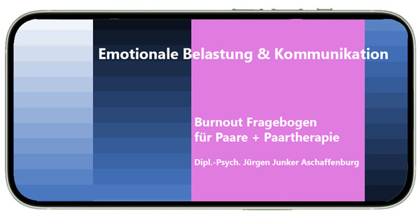 Burnout Fragebogen für Paare und Paartherapie - Emotionale Belastung und Kommunikation - Dipl.-Psych. Jürgen Junker Praxis für Paartherapie Aschaffenburg - Paarberatung + Paarcoaching