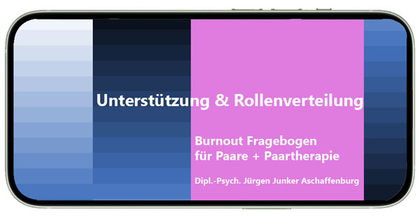 Burnout Fragebogen für Paare und Paartherapie - Unterstützung und Rollenverteilung - Dipl.-Psych. Jürgen Junker Praxis für Paartherapie Aschaffenburg - Paarberatung + Paarcoaching