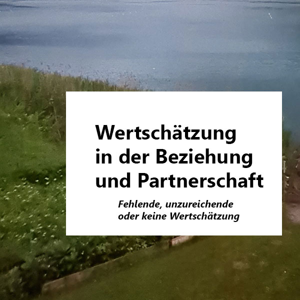 fehlende Wertschätzung in Beziehung und Partnerschaft Psychotherapie nach HPG Heilpraktikergesetz Jürgen Junker Diplom Psychologe Aschaffenburg