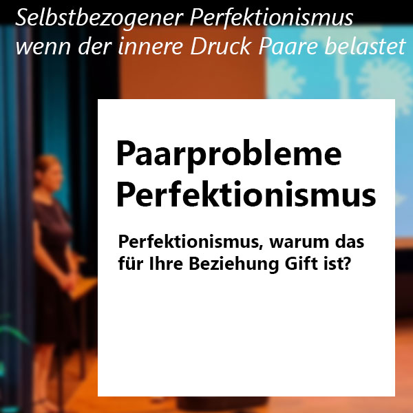 Paarprobleme Selbstbezogener Perfektionismus erkennen und überwinden Psychotherapie nach HPG Heilpraktikergesetz Jürgen Junker Diplom Psychologe Aschaffenburg Wenn der Anspruch an die Liebe zur Belastung für Paare wird